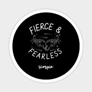 fierce and fearless scorpio Magnet